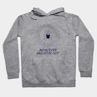 Meditate Breathe Out Hoodie